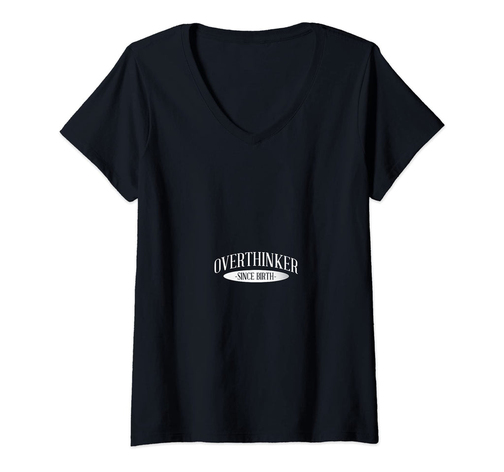 Womens Overthinker Since Birth V Neck T-Shirt - Minimalist Print Unisex - T-Shirt, Sweatshirt, Hoodie