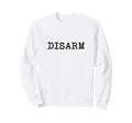 Disarm Word Typewriter Typography Sweatshirt - Novelty Apparel for Adults - T-Shirt, Sweatshirt, Hoodie