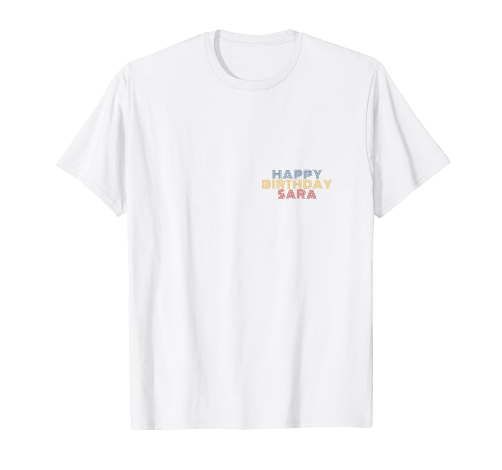 Happy Birthday Sara Personalized Name T-Shirt - Novelty Apparel for Adults - T-Shirt, Sweatshirt, Hoodie