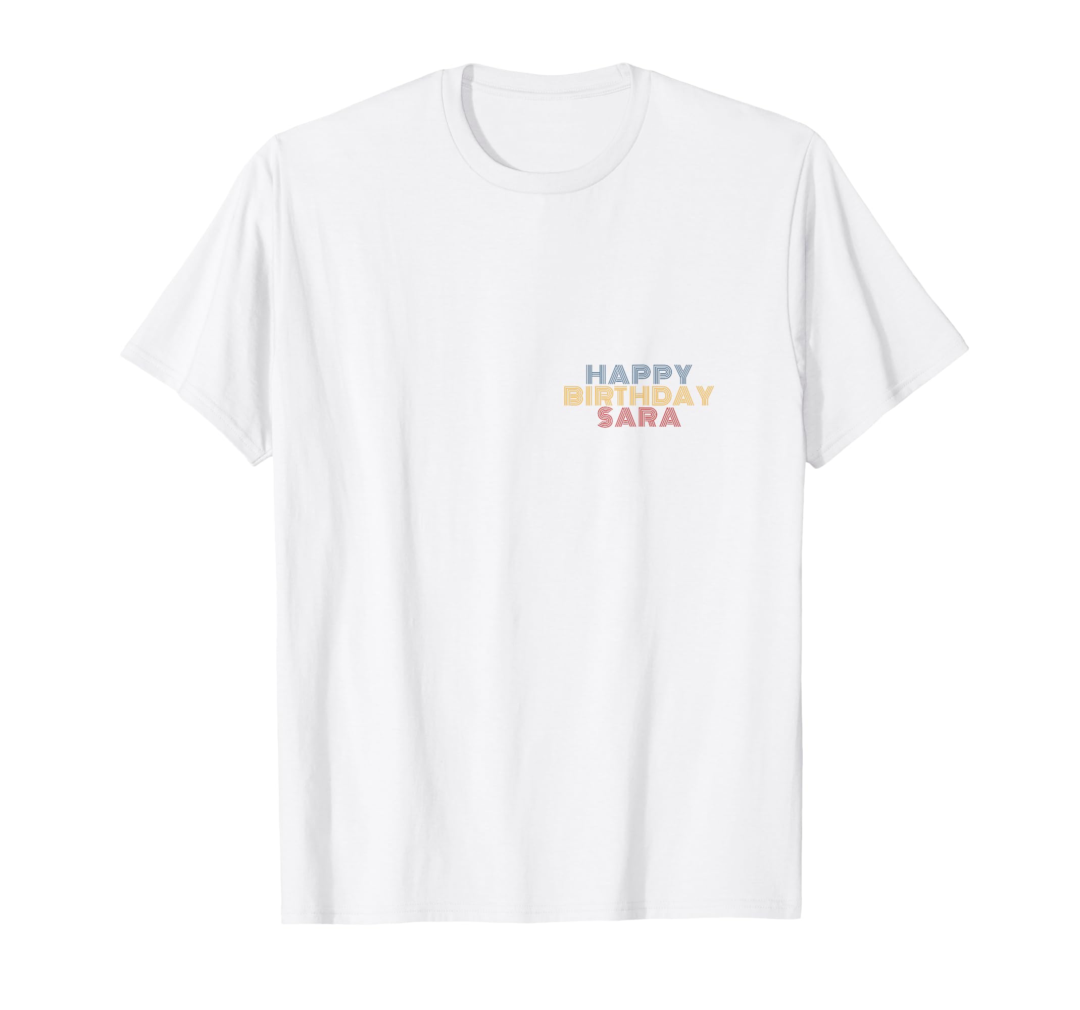 Happy Birthday Sara Personalized Name T-Shirt - Novelty Apparel for Adults - T-Shirt, Sweatshirt, Hoodie