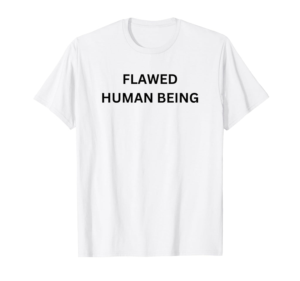 Flawed Human Being T-Shirt - Custom Art Print Unisex - T-Shirt, Sweatshirt, Hoodie