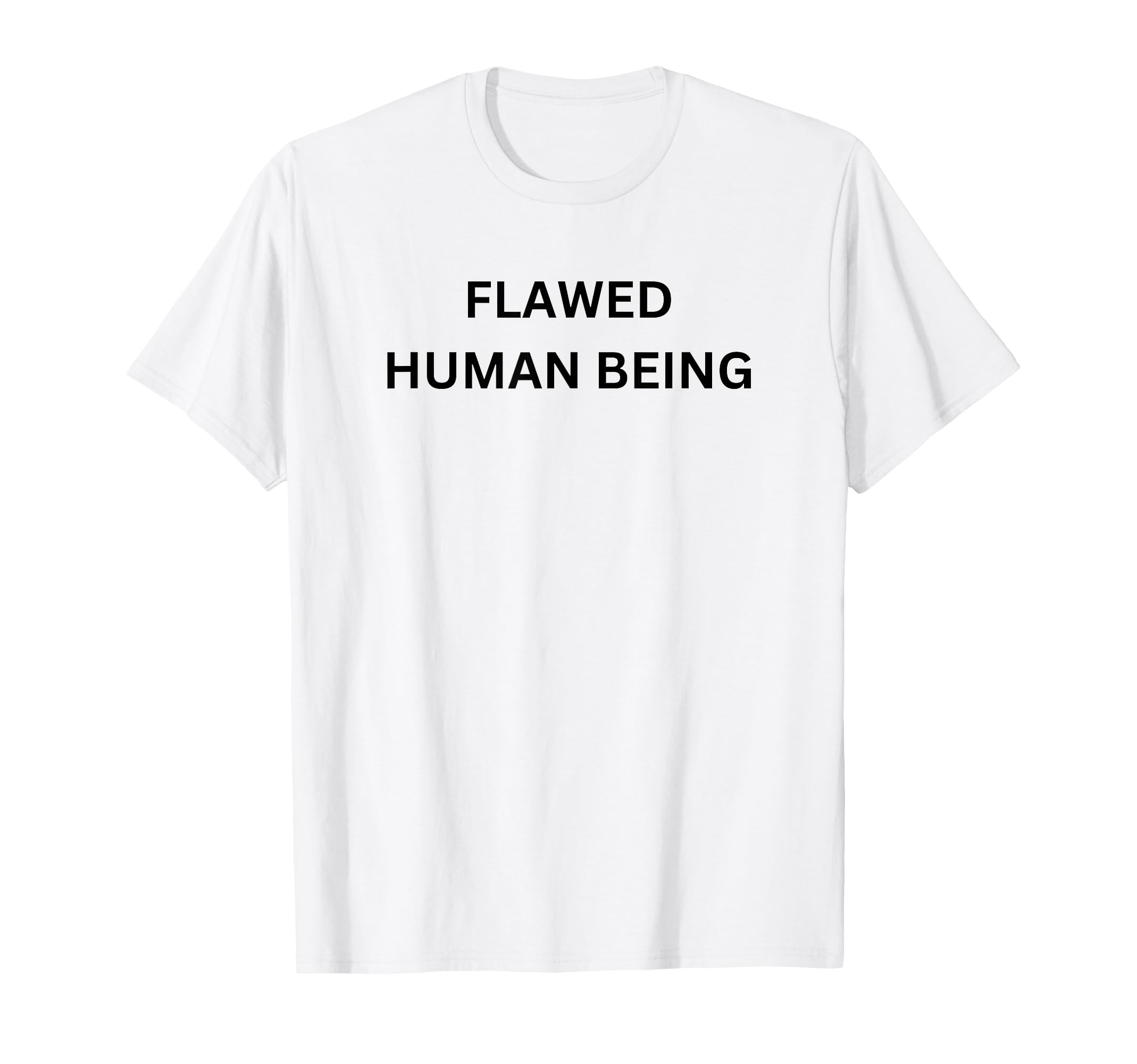 Flawed Human Being T-Shirt - Custom Art Print Unisex - T-Shirt, Sweatshirt, Hoodie