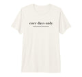 Cozy Days Only Aesthetic Soft Life T-Shirt - Casual Everyday Wear Unisex - T-Shirt, Sweatshirt, Hoodie