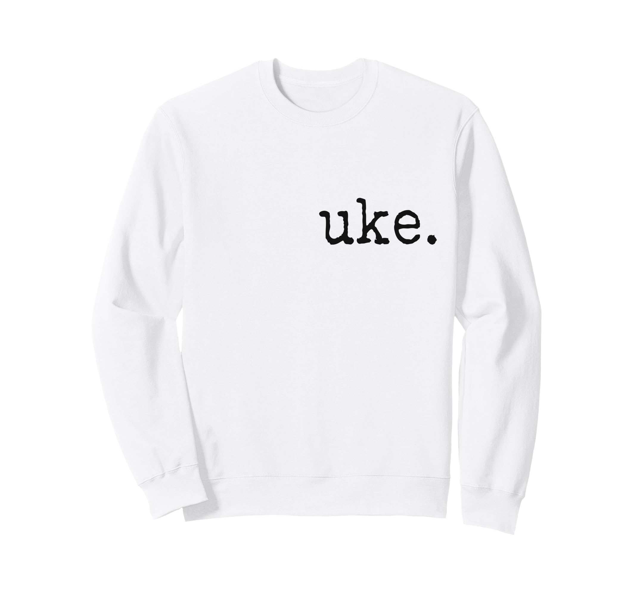 Uke Typewriter Typography Sweatshirt - Fun Novelty Design for Adults - T-Shirt, Sweatshirt, Hoodie