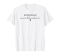 Professional Overthinker Funny T-Shirt - Casual Everyday Wear Men Women - T-Shirt, Sweatshirt, Hoodie
