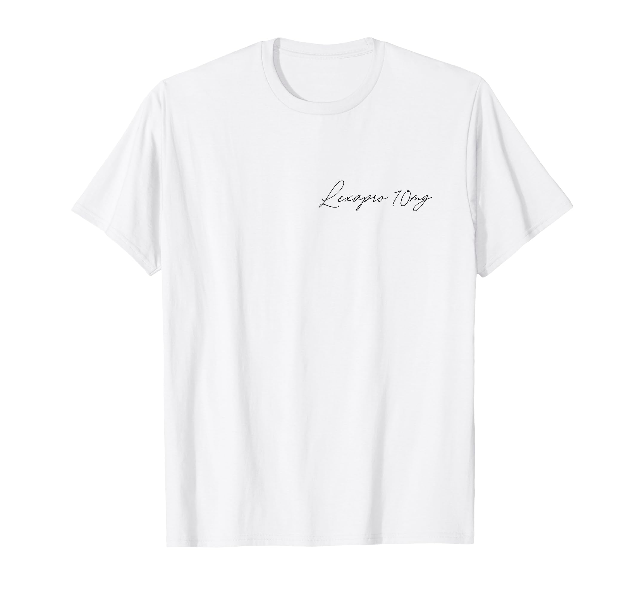 Mental Health Awareness Lexapro 10Mg T-Shirt - Minimalist Print Men Women - T-Shirt, Sweatshirt, Hoodie