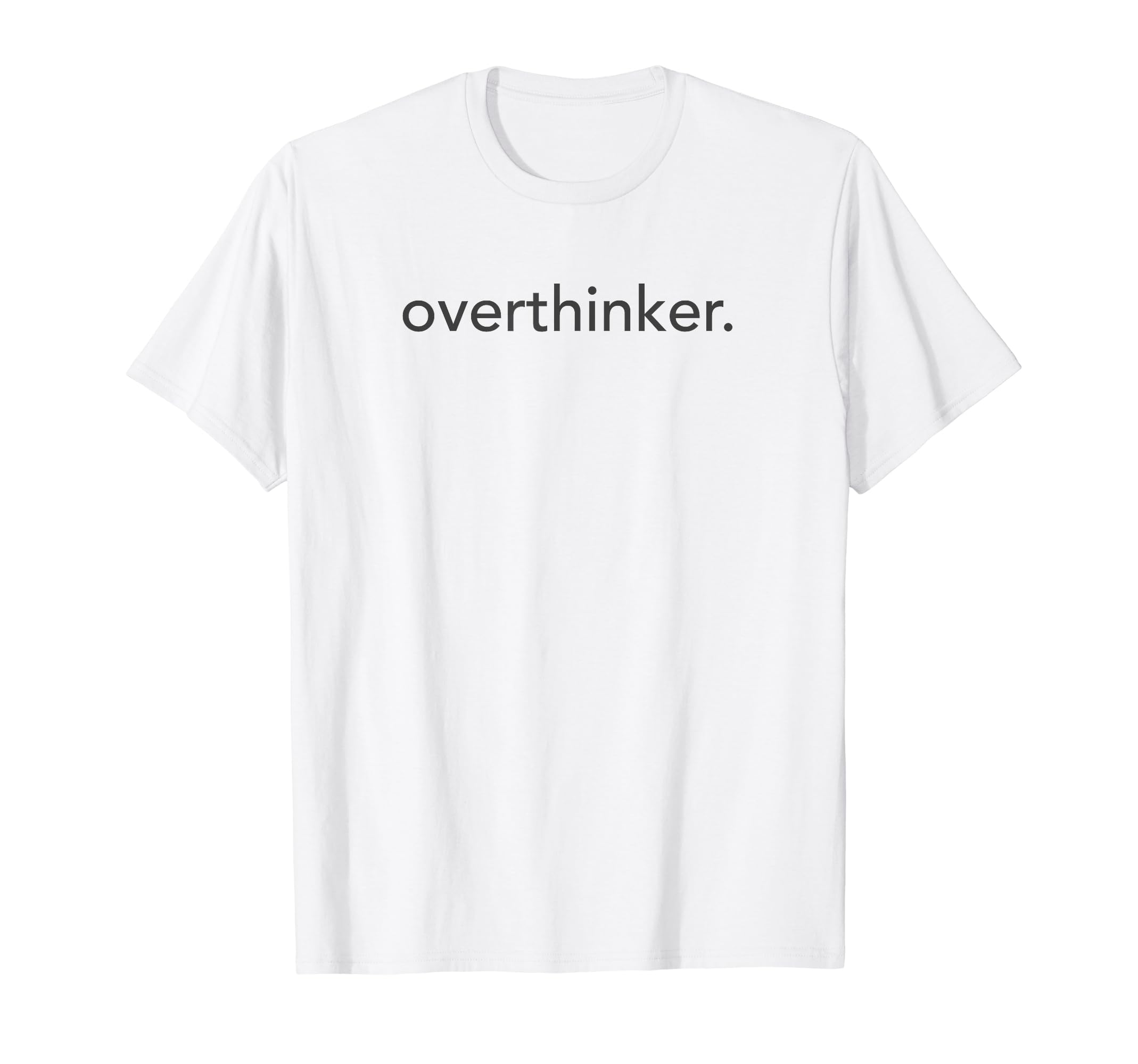 Minimalistic Overthinker Minimal T-Shirt - Casual Everyday Wear Unisex - T-Shirt, Sweatshirt, Hoodie
