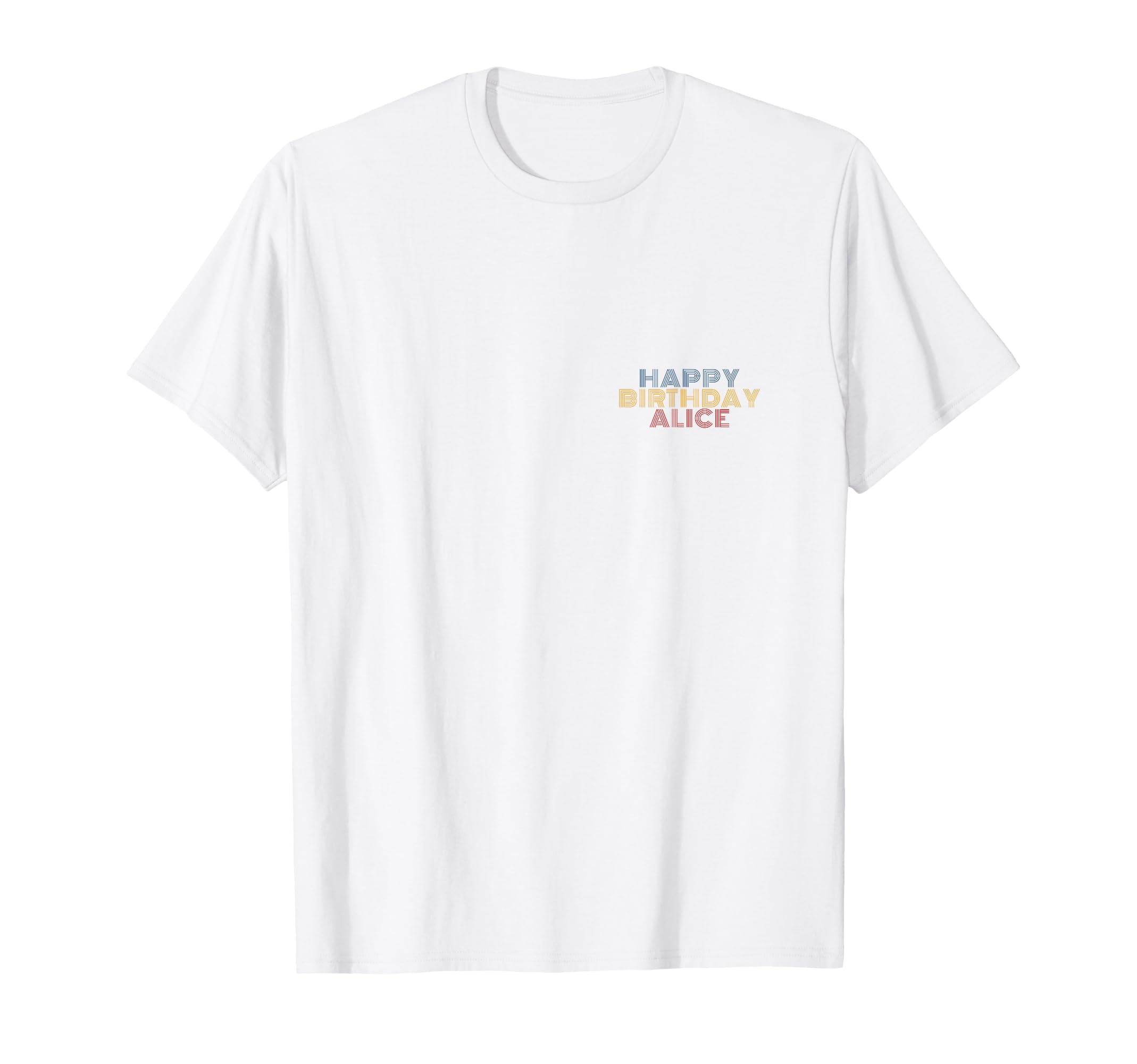 Happy Birthday Alice Personalized T-Shirt - Minimalist Print Men Women - T-Shirt, Sweatshirt, Hoodie