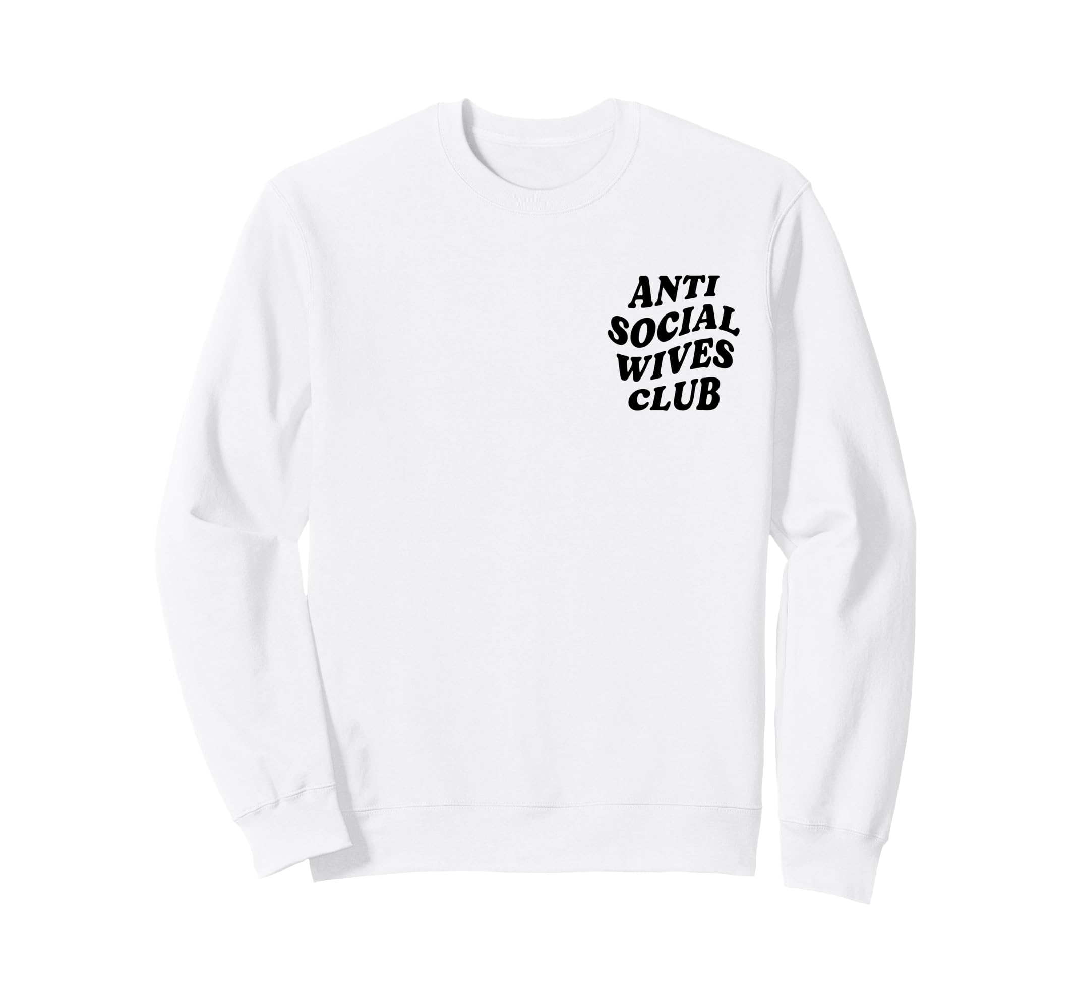Anti Social Wives Club Funny Introvert Sweatshirt - Trendy Graphic Unisex - T-Shirt, Sweatshirt, Hoodie