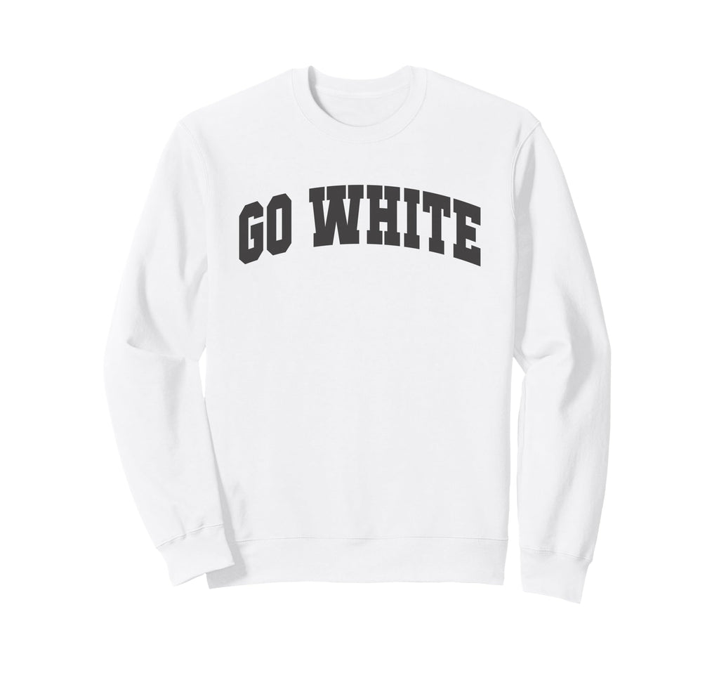 Lets Go White Team Field Day Sweatshirt - Streetwear Style Men Women - T-Shirt, Sweatshirt, Hoodie