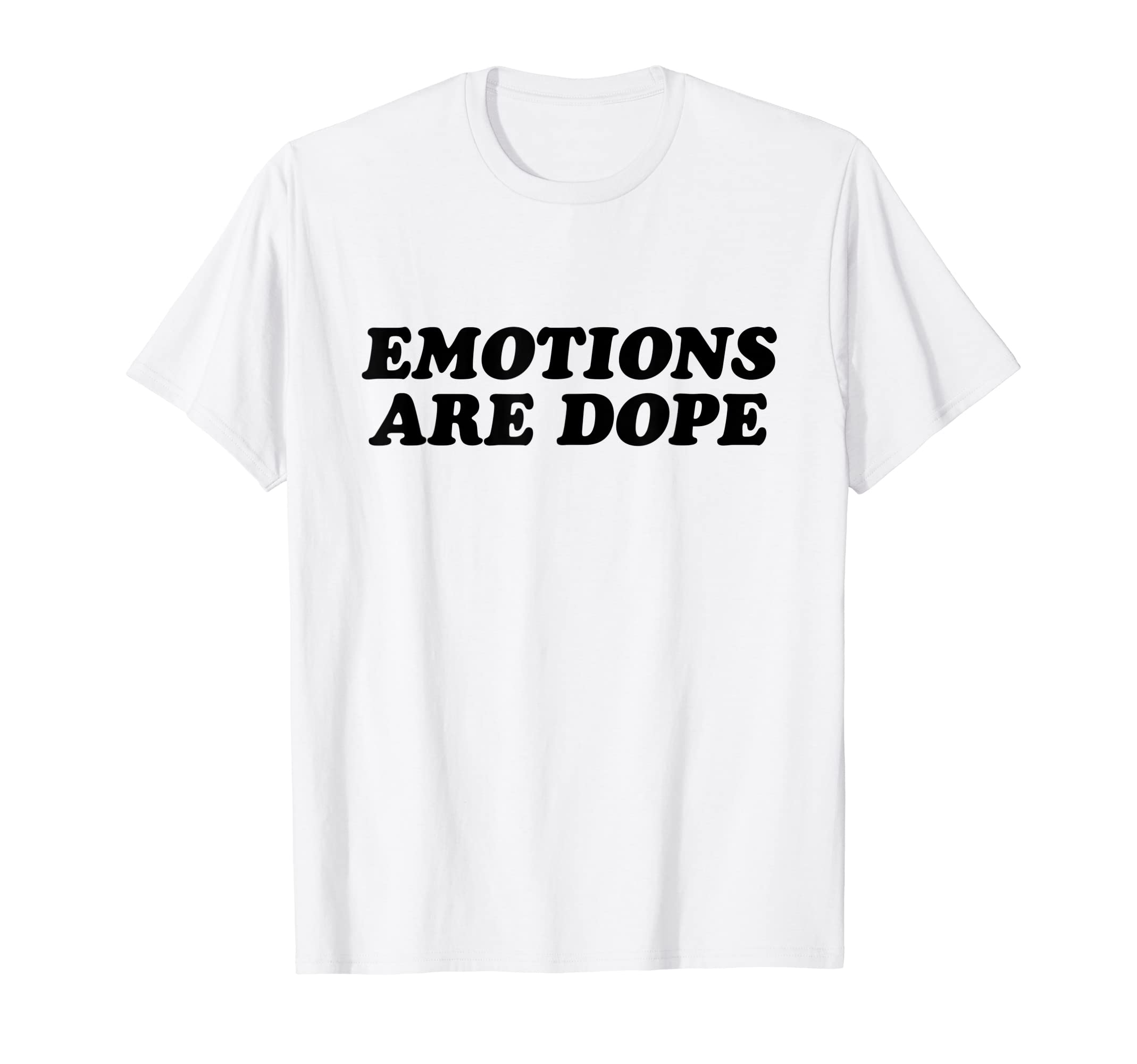 Emotions Are Dope Mental Health T-Shirt - Casual Everyday Wear Men Women - T-Shirt, Sweatshirt, Hoodie