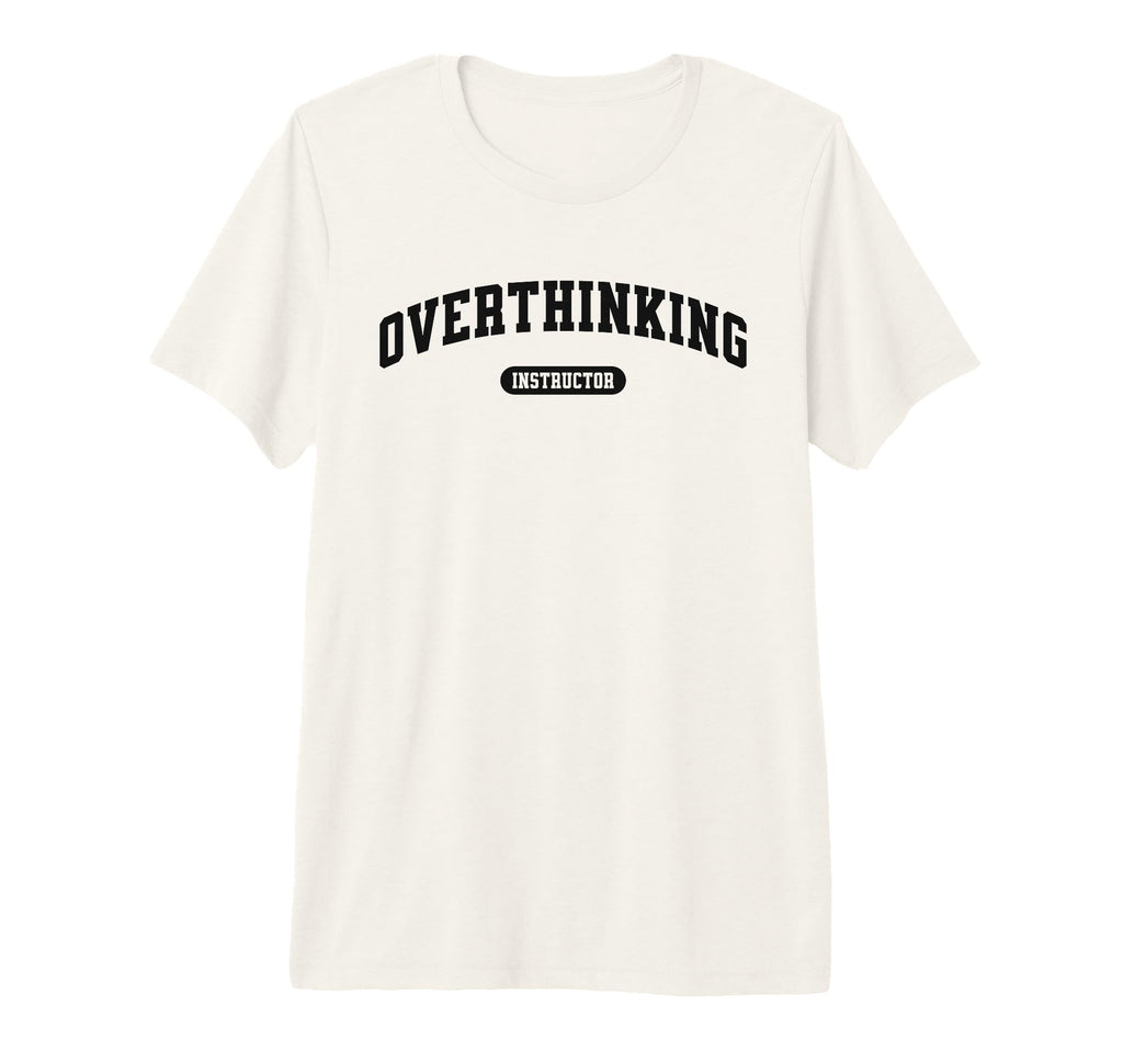 Funny Overthinker Overthinking T-Shirt - Graphic Print for Adults - T-Shirt, Sweatshirt, Hoodie