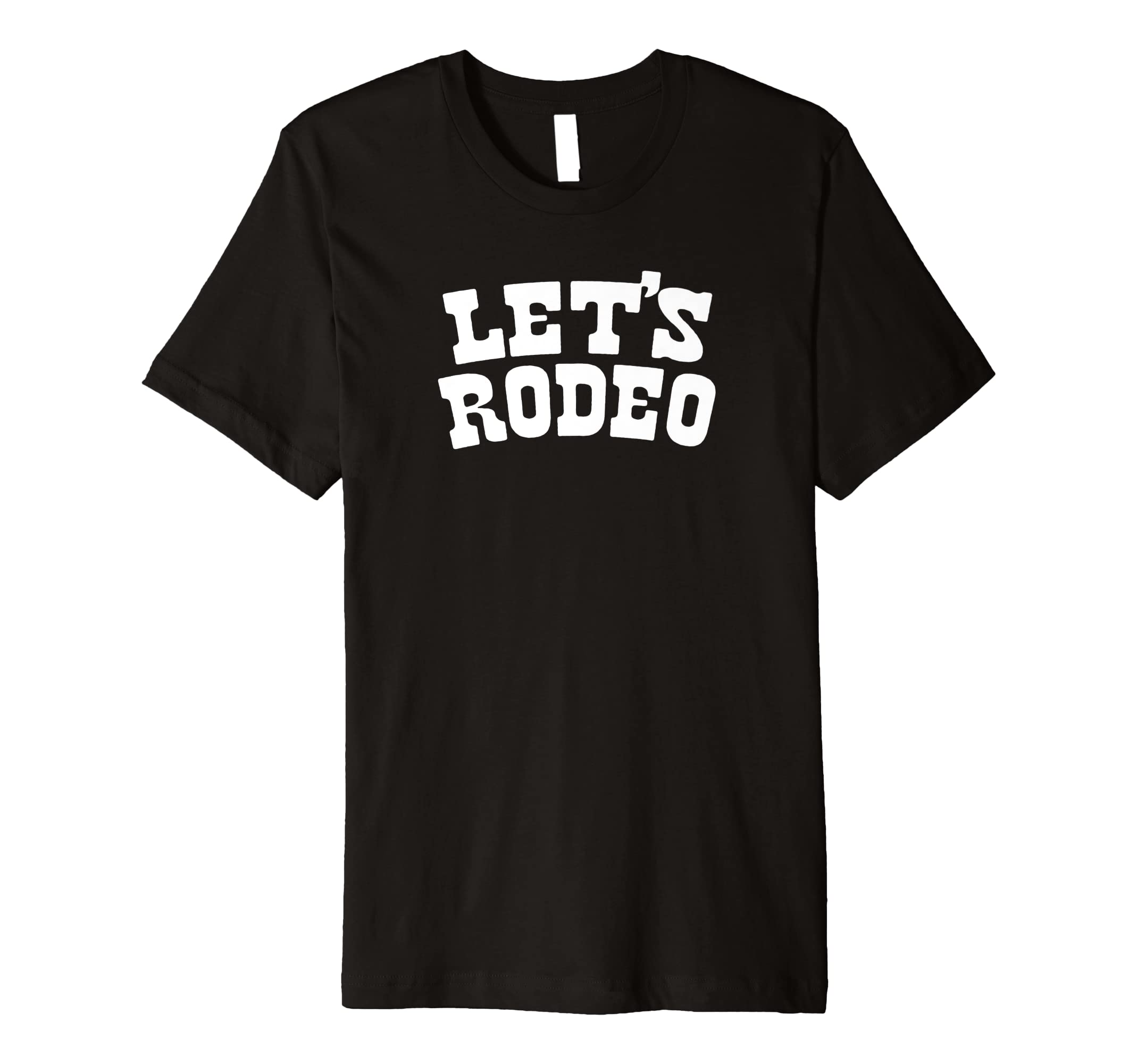 Lets Rodeo Minimalist Funny Country T-Shirt - Novelty Apparel for Adults - T-Shirt, Sweatshirt, Hoodie