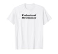 Professional Overthinker T-Shirt - Graphic Print for Adults - T-Shirt, Sweatshirt, Hoodie