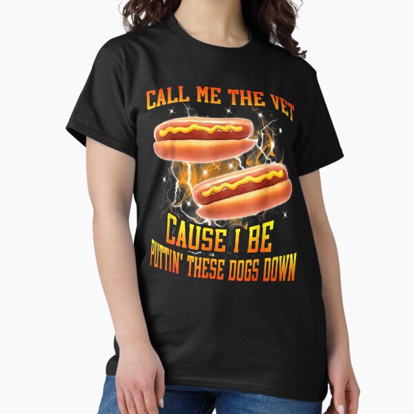Call Me The Vet Cause I Be Putting These Hot Dogs - Adult & Kids T-Shirts, Sweatshirts & Hoodies apparel design preview 1