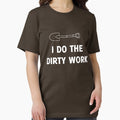 I do the dirty work - Adult & Kids T-Shirts, Sweatshirts & Hoodies apparel design preview 1