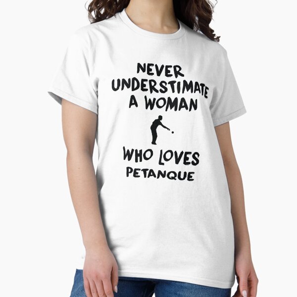 Never Understimate A Woman Who Loves Petanque, Funny - Adult & Kids T-Shirts, Sweatshirts & Hoodies apparel design preview 1
