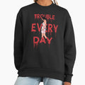 TROUBLE EVERY DAY 2001 - Adult & Kids T-Shirts, Sweatshirts & Hoodies apparel design preview 1