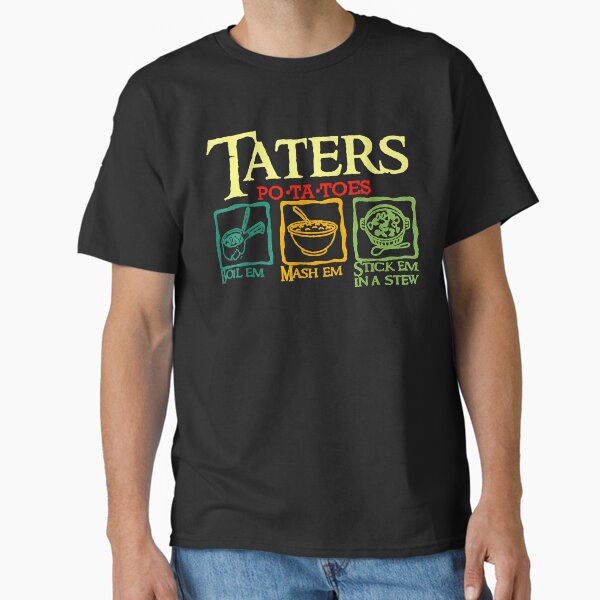 Taters Po-ta-toes Boil Em Mash Stick In A Stew - Adult & Kids T-Shirts, Sweatshirts & Hoodies apparel design preview 1