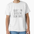 Today I Am Suffering From Ennui Quote - Adult & Kids T-Shirts, Sweatshirts & Hoodies apparel design preview 1