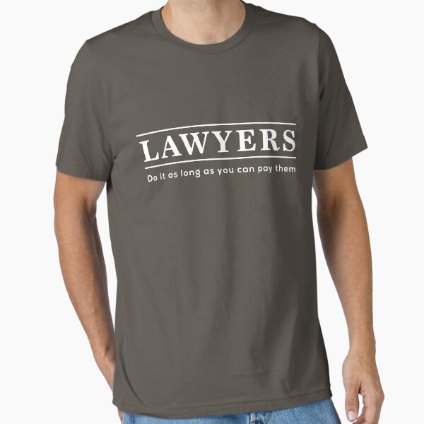 Lawyers do it as long you pay them - Adult & Kids T-Shirts, Sweatshirts & Hoodies apparel design preview 1