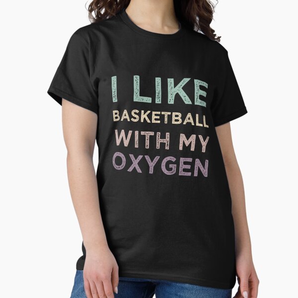 I Like Basketball With My Oxygen - Adult & Kids T-Shirts, Sweatshirts & Hoodies apparel design preview 1