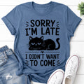 Sorry I'm Late Cat Print Women Slogan - Adult & Kids T-Shirts, Sweatshirts & Hoodies apparel design preview 1