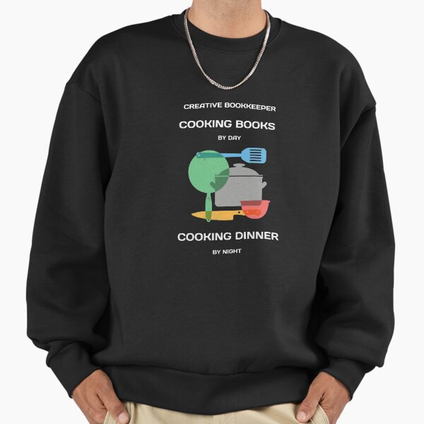 Creative Bookkeeper. Cooking books by day, dinner - Adult & Kids T-Shirts, Sweatshirts & Hoodies apparel design preview 1