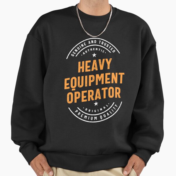 Heavy Equipment Operator - Adult & Kids T-Shirts, Sweatshirts & Hoodies apparel design preview 1