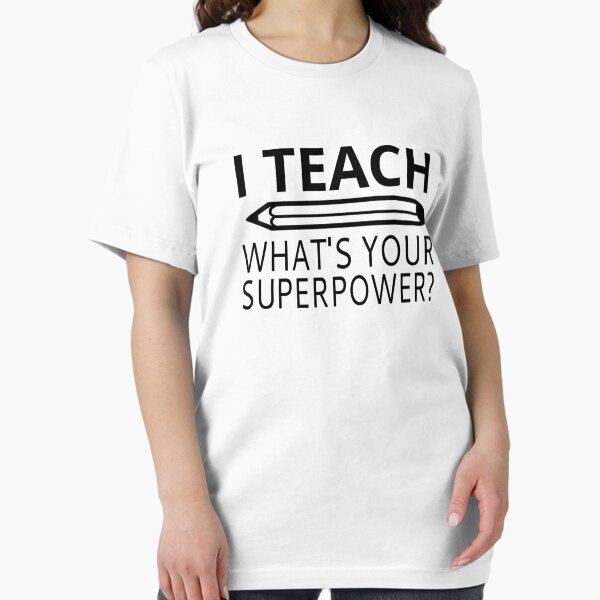 I Teach What's Your Superpower? - Adult & Kids T-Shirts, Sweatshirts & Hoodies apparel design preview 1