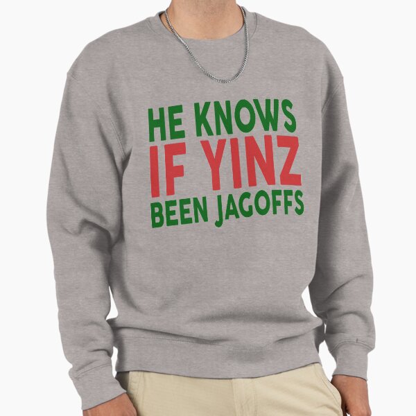 He Knows If Yinz Been Jagoffs - Adult & Kids T-Shirts, Sweatshirts & Hoodies apparel design preview 1