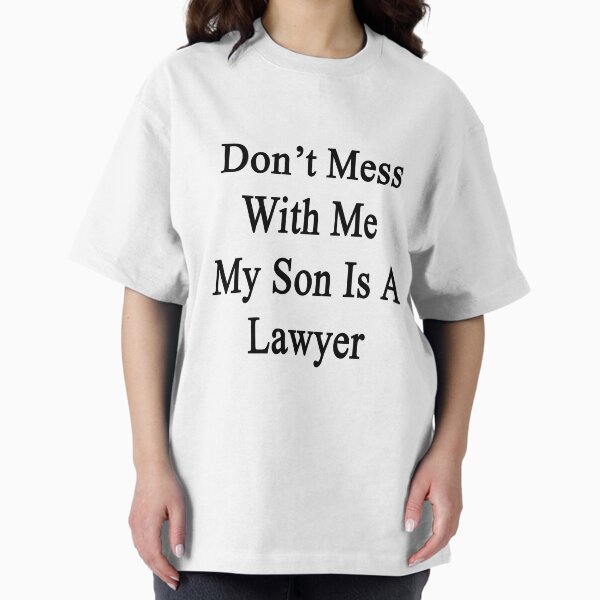 Don't Mess With Me My Son Is A Lawyer - Adult & Kids T-Shirts, Sweatshirts & Hoodies apparel design preview 1