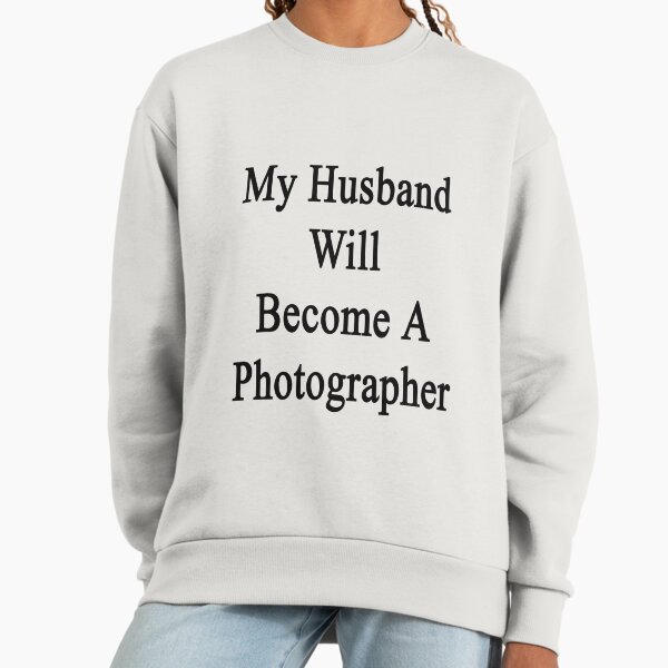 My Husband Will Become A Photographer - Adult & Kids T-Shirts, Sweatshirts & Hoodies apparel design preview 1