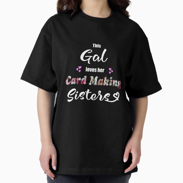 This Gal Loves her Card Making Sisters - Adult & Kids T-Shirts, Sweatshirts & Hoodies apparel design preview 1