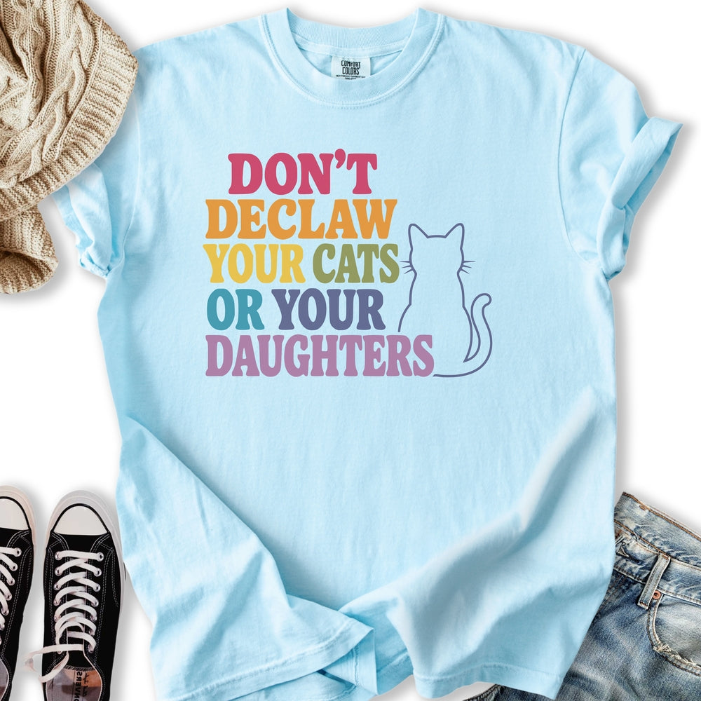 Declaw Cats Or Daughters - Adult & Kids T-Shirts, Sweatshirts & Hoodies apparel design preview 1