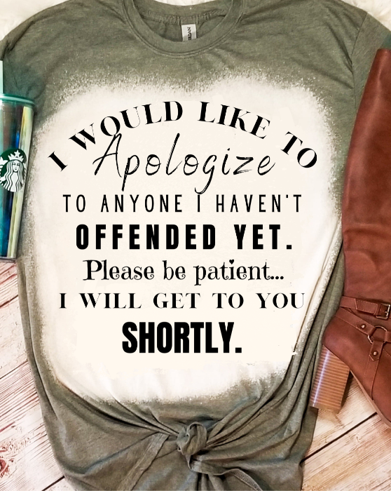 I Would Like to Apologize if Haven't Offended You Yet - Adult & Kids T-Shirts, Sweatshirts & Hoodies apparel design preview 1