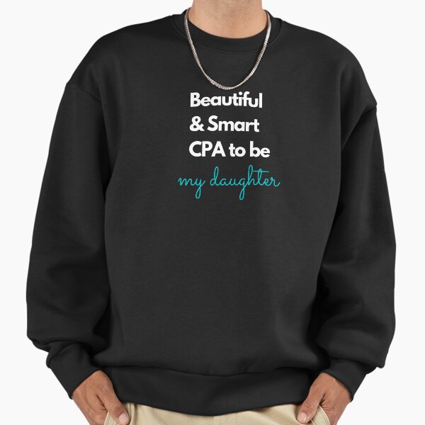 Beautiful and smart CPA to be. My daughter. Blue. - Adult & Kids T-Shirts, Sweatshirts & Hoodies apparel design preview 1