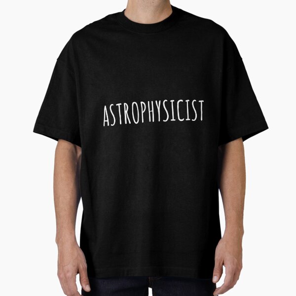 Astrophysicist Cool Occupations Funny Simple Quote - Adult & Kids T-Shirts, Sweatshirts & Hoodies apparel design preview 1