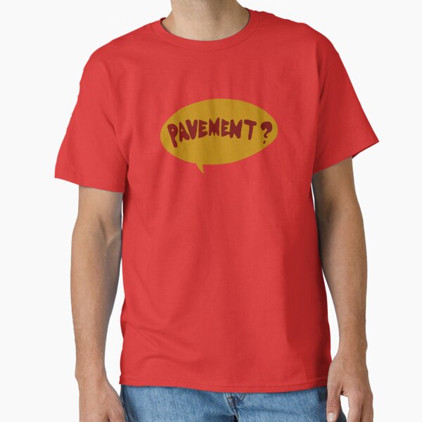 Pavement? - Adult & Kids T-Shirts, Sweatshirts & Hoodies apparel design preview 1