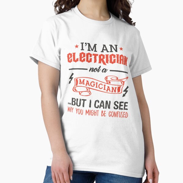 Electrician Not A Magician sarcastic trade gift smart - Adult & Kids T-Shirts, Sweatshirts & Hoodies apparel design preview 1