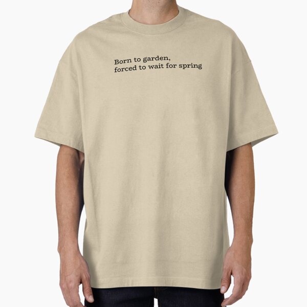 Born to garden, forced wait for spring - Adult & Kids T-Shirts, Sweatshirts & Hoodies apparel design preview 1