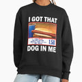 I Got That Dog In Me Keep 150 Dank Meme Costco Hot - Adult & Kids T-Shirts, Sweatshirts & Hoodies apparel design preview 1