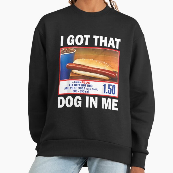I Got That Dog In Me Keep 150 Dank Meme Costco Hot - Adult & Kids T-Shirts, Sweatshirts & Hoodies apparel design preview 1