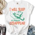 I Will Sleep - Adult & Kids T-Shirts, Sweatshirts & Hoodies apparel design preview 1
