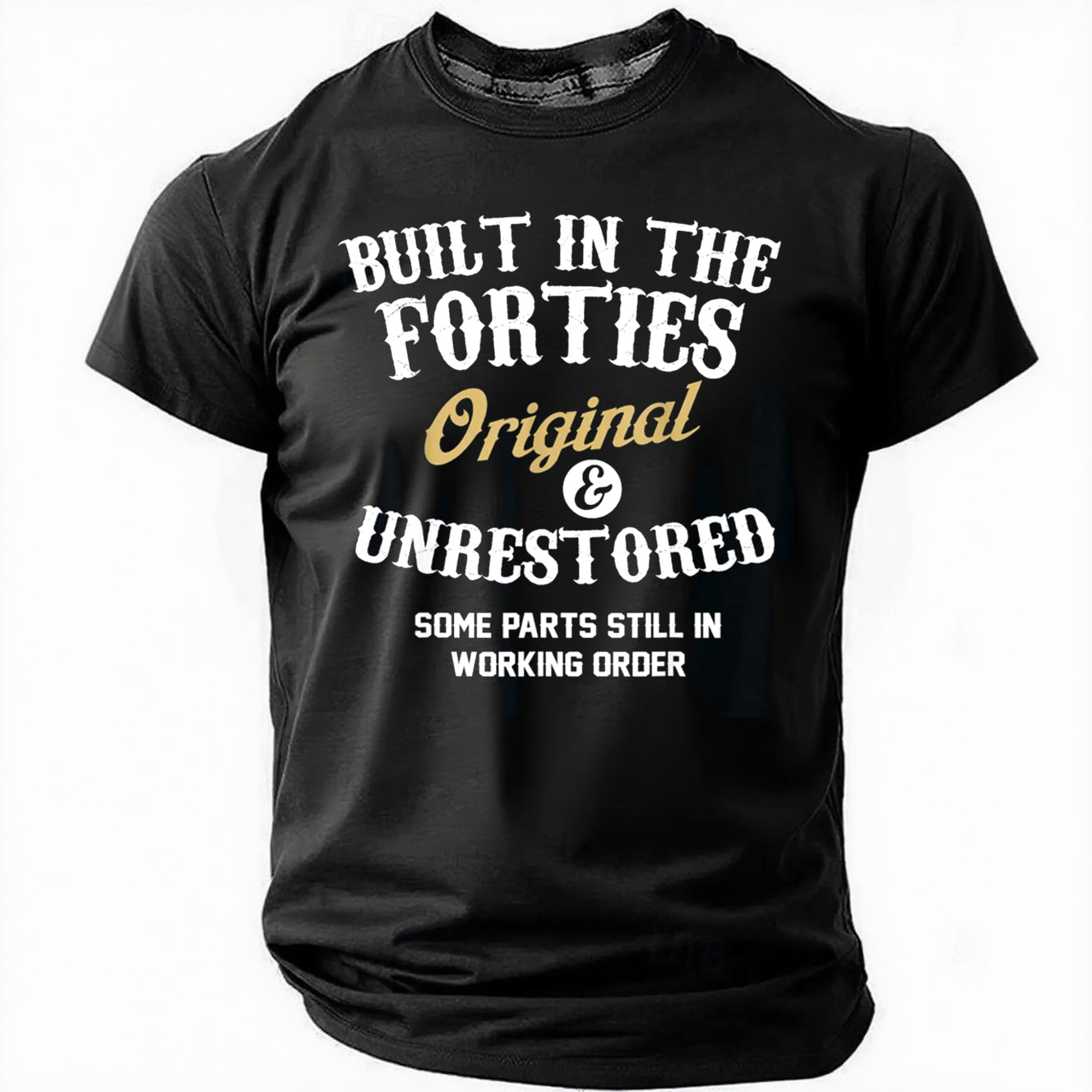 Built In The Forties Original And Unrestored 70th - Adult & Kids T-Shirts, Sweatshirts & Hoodies apparel design preview 7