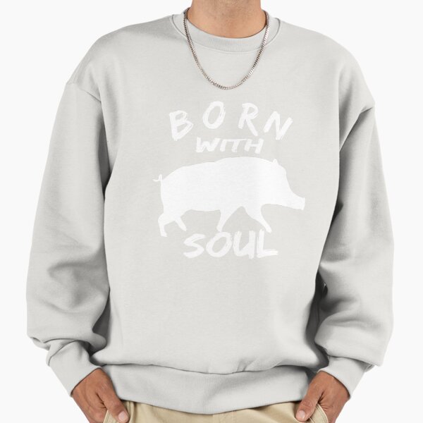 BORN WITH PIG SOUL - Adult & Kids T-Shirts, Sweatshirts & Hoodies apparel design preview 1