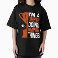I'm A Umpire Doing Things - Adult & Kids T-Shirts, Sweatshirts & Hoodies apparel design preview 1