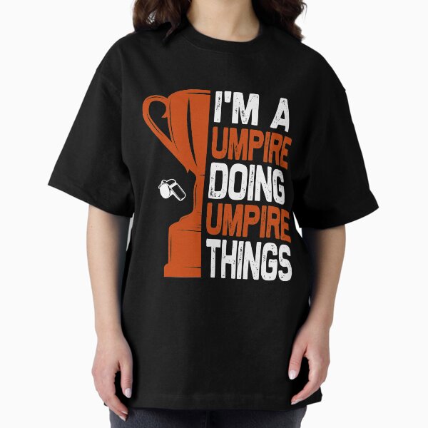 I'm A Umpire Doing Things - Adult & Kids T-Shirts, Sweatshirts & Hoodies apparel design preview 1
