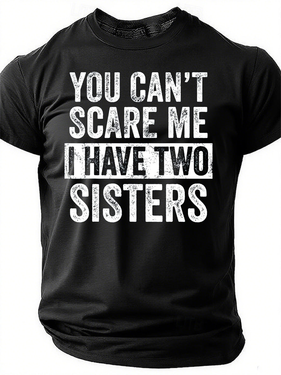 You Can't Scare Me I Have Two Sisters Print Men - Adult & Kids T-Shirts, Sweatshirts & Hoodies apparel design preview 1
