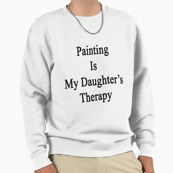 Painting Is My Daughter's Therapy - Adult & Kids T-Shirts, Sweatshirts & Hoodies apparel design preview 1